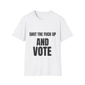 T-Shirt — "Shut the F*** Up and Vote" Bold Political Statement Tee