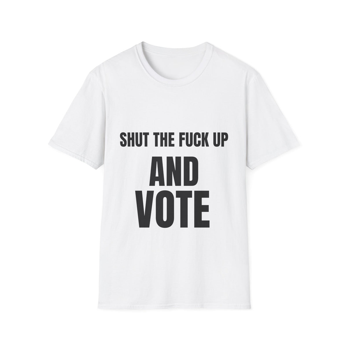 T-Shirt — "Shut the F*** Up and Vote" Bold Political Statement Tee